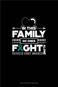 Behind Every Person With Polycystic Kidney Disease, There Is An Even Stronger Family Who Stands By Them, Supports Them And Loves Them With All Their Heart