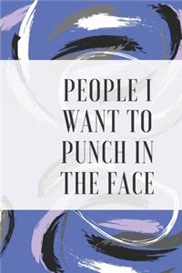 Poeple I Want to Punch in the Face