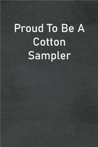 Proud To Be A Cotton Sampler