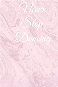 Never stop dancing