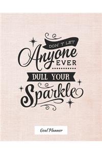 Don't Let Anyone Ever Dull Your Sparkle Goal Planner