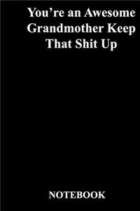 You're an Awesome Grandmother Keep That Shit Up