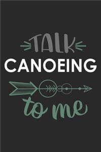 Talk CANOEING To Me Cute CANOEING Lovers CANOEING OBSESSION Notebook A beautiful