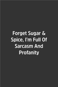Forget Sugar & Spice, I'm Full Of Sarcasm And Profanity.
