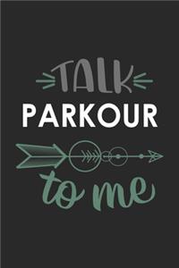 Talk PARKOUR To Me Cute PARKOUR Lovers PARKOUR OBSESSION Notebook A beautiful