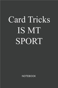 Card Tricks Is My Sport Notebook