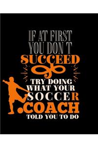 If at First You Don't Succeed Try Doing What Your Soccer Coach Told You to Do