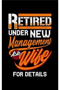 Retired Under New Management Ask Wife For Details