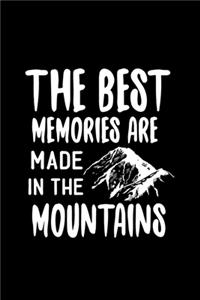 The Best Memories Are Made In The Mountains