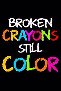 Broken Crayons Still Colors