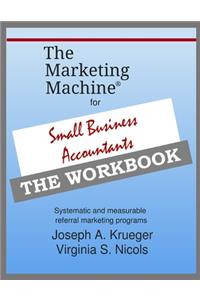 Marketing Machine(R) for Small Business Accountants - THE WORKBOOK