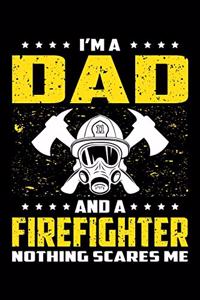 I'm A Dad And A Firefighter Nothing Scares Me