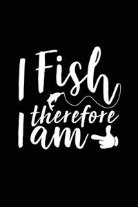 I Fish Therefore I Am