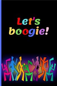 Let's boogie!