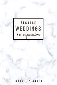 Because Weddings Are Expensive