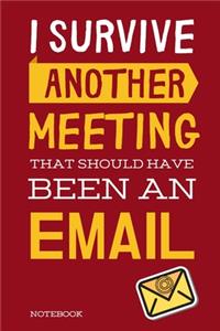 I Survived Another Meeting That Should Have Been An Email: Classic Red Notebook Creative Quotes Journal - Book Gifts For Coworker & Friends 6x9" 120 Pages