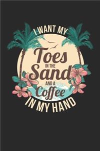 I want my Toes in the Sand and a Coffee in my Hand