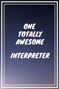 One Totally Awesome Interpreter: Interpreter Career School Graduation Gift Journal / Notebook / Diary / Unique Greeting Card Alternative