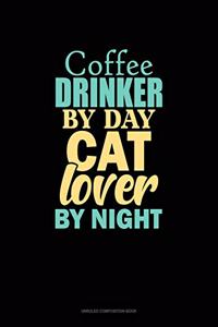 Coffee Drinker By Day Cat Lover By Night