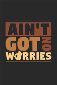 Ain't got no worries