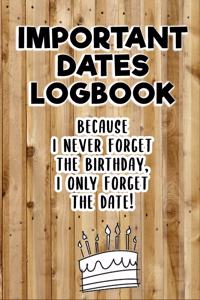 Important Dates Logbook! Because I never forget the birthday, I only forget the date