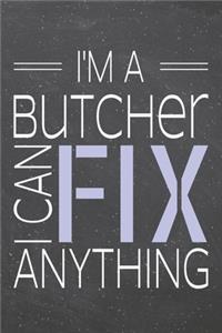 I'm a Butcher I Can Fix Anything
