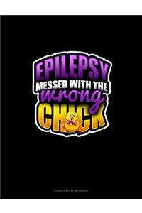 Epilepsy Messed With The Wrong Chick