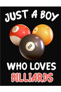 Just a Boy Who Loves Billiards: Journal / Notebook Gift For Boys, Blank Lined 109 Pages, Billiards Lovers perfect Christmas & Birthday Or Any Occasion