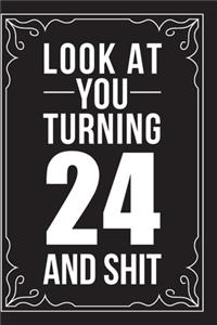 Look at You Turning 24 and Shit