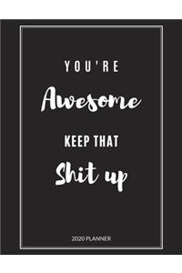 You're Awesome Keep That Shit Up
