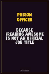 Prison Officer, Because Freaking Awesome Is Not An Official Job Title