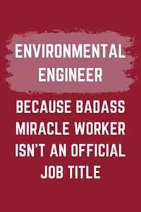 Environmental Engineer Because Badass Miracle Worker Isn't An Official Job Title