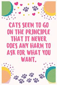 Cats seem to go on the principle that it never does any harm to ask for what you want