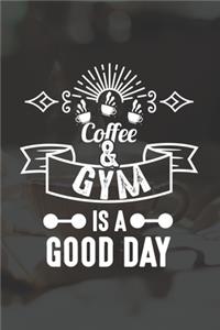 Coffee And Gym Is A Good Day