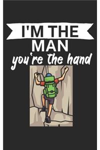 Im the man youre the hand