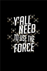Y'all need to use the force