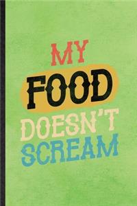 My Food Doesn't Scream