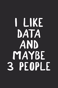 I Like Data and Maybe 3 People
