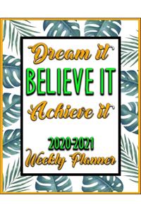 Dream It Believe It Achieve It 2020-2021 Weekly Planner