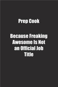 Prep Cook Because Freaking Awesome Is Not an Official Job Title.