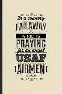 In a Country Far Away a Kid Is Praying for an Angel Usaf Airmen Eta 3m
