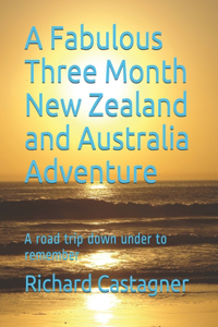 A Fabulous Three Month New Zealand and Australia Adventure