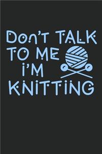 Don't Talk To Me I'm Knitting