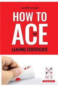 How to ace the leaving cert