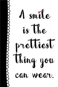 A Smile is the Prettiest Thing You Can Wear