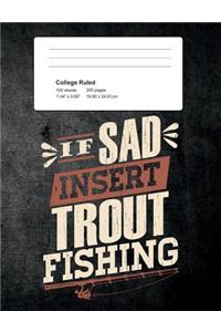 If Sad Insert Trout Fishing