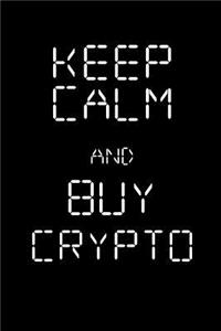 Keep Calm and Buy Crypto Notebook Black Novelty Cryptocurrency Journal for Investors