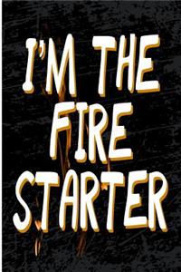I'm the Fire Starter