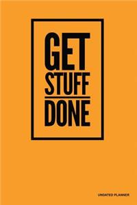 Get Stuff Done- Undated Planner