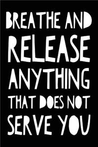 Breathe and Release Anything That Does Not Serve You